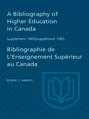 cover image of Supplement 1965 to a Bibliography of Higher Education in Canada / Supplément 1965 de Bibliographie de L'Enseighnement Supérieur au Canada